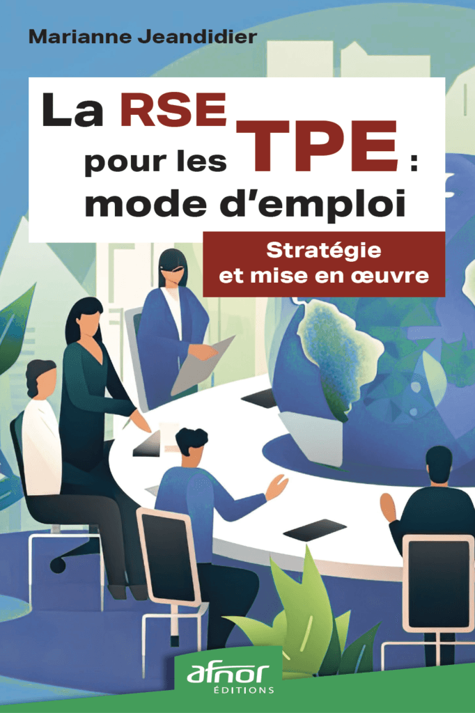 La RSE pour les TPE : mode d'emploi. AFNOR édition - Auteure : Marianne JEANDIDIER